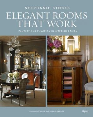 Elegant Rooms That Work - Fantasy and Function in Interior Design by Stephanie Stokes.jpg